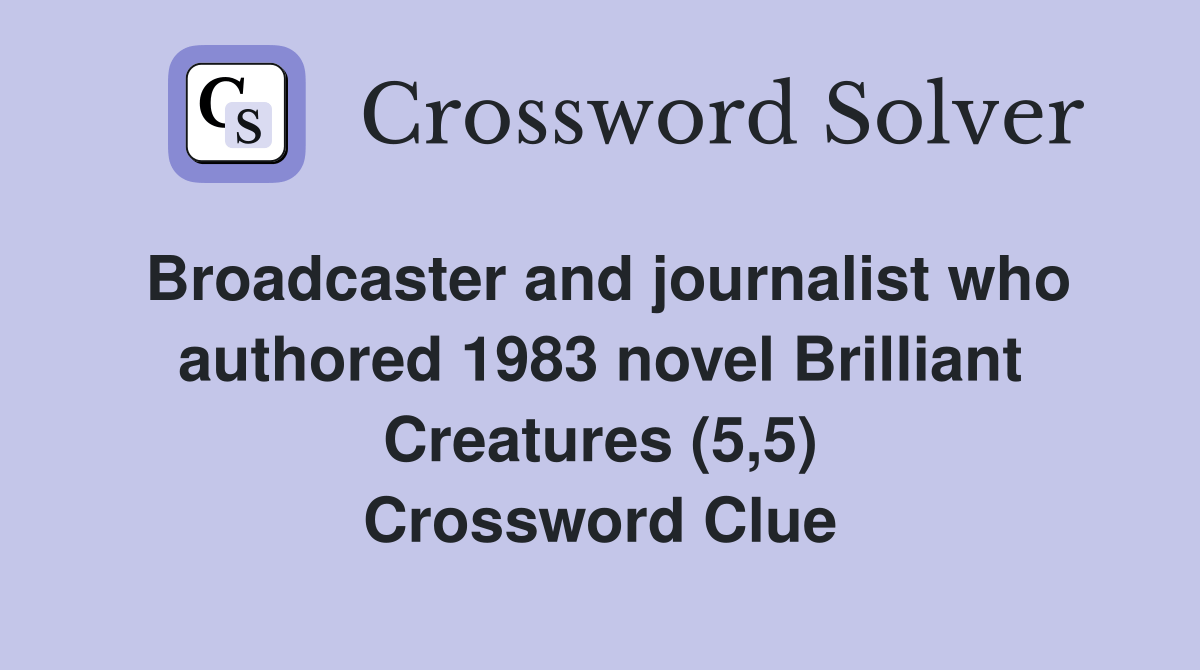 Broadcaster and journalist who authored 1983 novel Brilliant Creatures